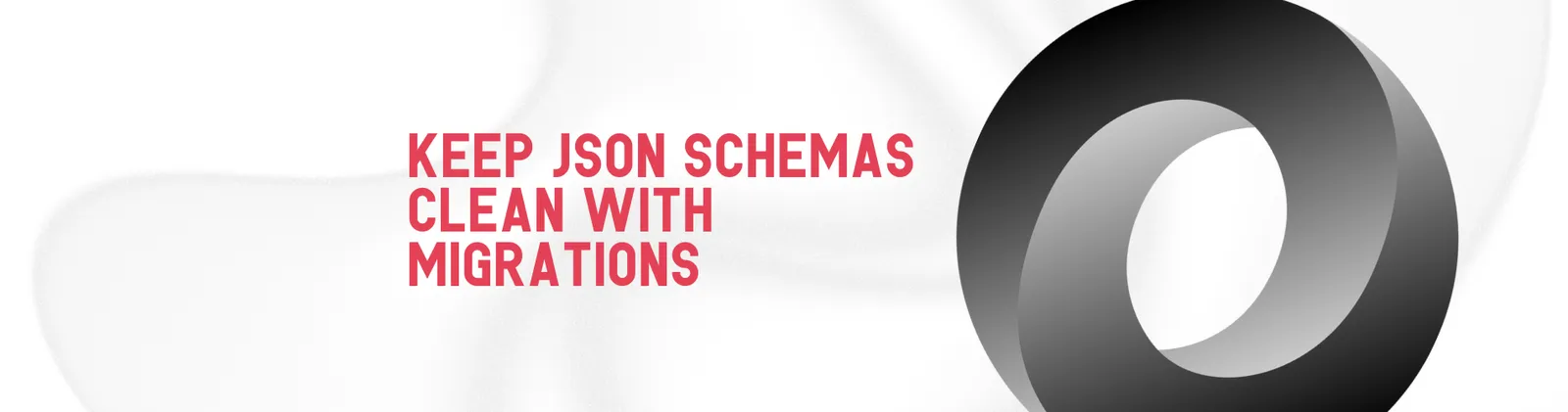 The JSON logo, a dark twisted ring, beside the title “Keep JSON schemas clean with migrations”.